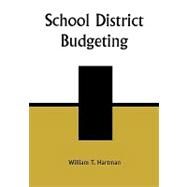 School District Budgeting by Hartman, William T., 9781578860685