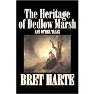 The Heritage of Dedlow Marsh...,Harte, Bret,9781603120685