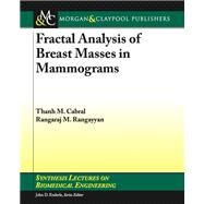 Fractal Analysis of Breast Masses in Mammograms by Cabral, Thanh; Rangayyan, Rangaraj, 9781627050685