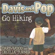 Davis and Pop Go Hiking by Wood, Cary; Turner, Cecilia, 9781630470685