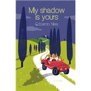 My Shadow Is Yours A Novel by Nesi, Edoardo; Conti, Gregory, 9781635420685