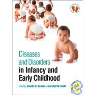 Diseases and Disorders in Infancy and Early Childhood by Benson; Haith, 9780123750686