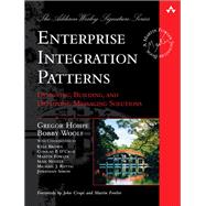 Enterprise Integration Patterns Designing, Building, and Deploying Messaging Solutions by Hohpe, Gregor; Woolf, Bobby, 9780321200686