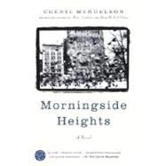 Morningside Heights A Novel by MENDELSON, CHERYL, 9780375760686
