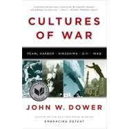 Cultures of War : Pearl Harbor - Hiroshima - 9-11 - Iraq by Dower, John W., 9780393340686