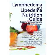 Lymphedema and Lipedema Nutrition Guide by Ehrlich, Chuck; Iker, Emily, M.D.; Herbst, Karen Louise, Ph.D., M.D.; Kahn, Linda-anne; Sears, Dorothy D., Ph.D., 9780976480686