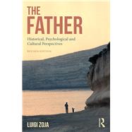 The Father: Historical, Psychological and Cultural Perspectives by Zoja; Luigi, 9781138500686