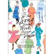 If the Song Doesn't Work, Change the Dress by Patricia Zipprodt; Arnold Wengrow, 9781350430686