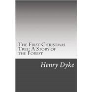 The First Christmas Tree by Dyke, Henry Van, 9781502510686