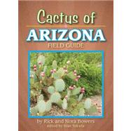 Cactus of Arizona Field Guide by Bowers, Rick and Nora, 9781591930686