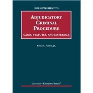 Adjudicatory Criminal Procedure, Cases, Statutes, and Materials, 2020 Supplement by Fairfax Jr., Roger A., 9781647080686