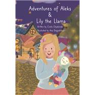 Adventures of Aleks & Lily the Llama by Chydzinski, Cveta, 9781667880686
