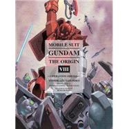 Mobile Suit Gundam: THE ORIGIN, Volume 8 Operation Odessa by Yasuhiko, Yoshikazu; Tomino, Yoshiyuki, 9781939130686
