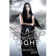 A Fractured Light by Davies, Jocelyn, 9780061990687