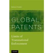 Global Patents Limits of Transnational Enforcement by Trimble, Marketa, 9780199840687