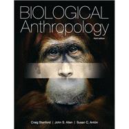 Biological Anthropology by Stanford, Craig; Allen, John S.; Antn, Susan C., 9780205150687