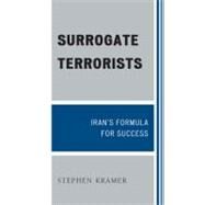Surrogate Terrorists Iran's Formula for Success by Kramer, Stephen, 9780761850687