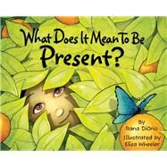 What Does It Mean to be Present? by Diorio, Rana; Wheeler, Eliza, 9780984080687