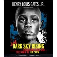 Dark Sky Rising: Reconstruction and the Dawn of Jim Crow by Gates Jr., Henry Louis; Bolden, Tonya, 9781338330687