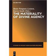 The Materiality of Divine Agency by Pongratz-Leisten, Beate; Sonik, Karen; Benzel, Kim (CON); Bynum, Caroline (CON); Fleming, Daniel (CON), 9781501510687