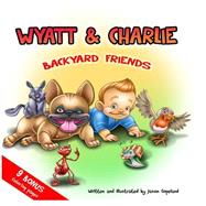 Wyatt and Charlie Backyard Friends by Copeland, Jason, 9781523460687
