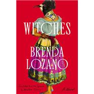 Witches A Novel by Lozano, Brenda; Cleary, Heather, 9781646220687