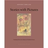 Stories With Pictures by Tabucchi, Antonio; Harris, Elizabeth, 9781939810687