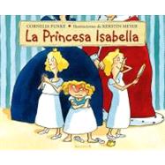La princesa Isabella / Princess Pigsty by Funke, Cornelia Caroline; Andres, Susana, 9788466650687