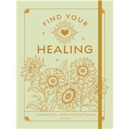 Find Your Healing A Workbook for Growth After Trauma by Ely, Kiki, 9798317900687