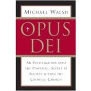 Opus Dei by Walsh, Michael J., 9780060750688