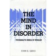 The Mind in Disorder: Psychoanalytic Models of Pathology by Gedo; John E., 9780881630688