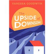 The Upside of Downsizing by Goodwyn, Vanessa, 9781098370688