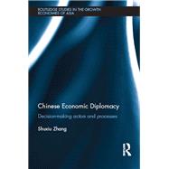 Chinese Economic Diplomacy: Decision-making actors and processes by Zhang; Shuxiu, 9781138580688