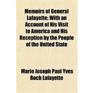 Memoirs of General Lafayette by Lafayette, Marie Joseph Paul Yves Roch Gilbert Du Motier, marquis de, 9781153640688