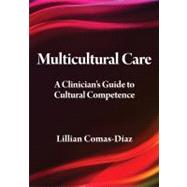 Multicultural Care A Clinician's Guide to Cultural Competence by Comas-Daz, Lillian; Murphy, Michael J., 9781433810688