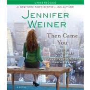 Then Came You A Novel by Weiner, Jennifer; Barber, Jenni; Cash, Aya; McCord, Annalynne; Ziemba, Karen, 9781442340688