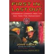 First in, Last Out : Leadership Lessons from the New York Fire Department by Salka, John (Author); Neville, Barret (Introduction by); Smith, Dennis (Introduction by), 9781591840688