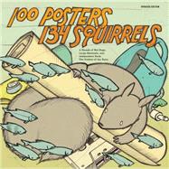 100 Posters / 134 Squirrels A Decade of Hot Dogs, Large Mammals, and Independent Rock: The Handcrafted Art of Jay Ryan by Ryan, Jay; Albini, Steve; Chantry, Art, 9781936070688