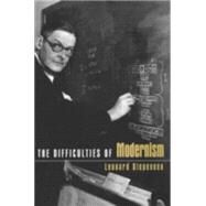 The Difficulties of Modernism by Diepeveen,Leonard, 9780415940689