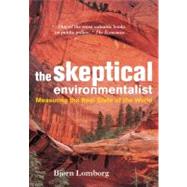 The Skeptical Environmentalist: Measuring the Real State of the World by Bjørn Lomborg, 9780521010689