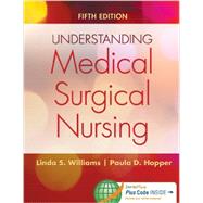Understanding Medical Surgical Nursing by Williams, Linda S., R.N.; Hopper, Paula D., R.N., 9780803640689