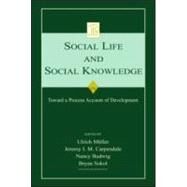 Social Life and Social Knowledge: Toward a Process Account of Development by Mueller; Ulrich, 9780805860689