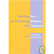 Identifying Race and Transforming Whiteness in the Classroom by Lea, Virginia; Helfand, Judy, 9780820470689