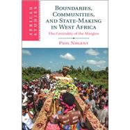 Boundaries, Communities, and State-making in West Africa by Nugent, Paul, 9781107020689