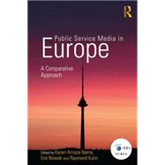 Public Service Media in Europe: A Comparative Approach by Arriaza Ibarra; Karen, 9781138020689