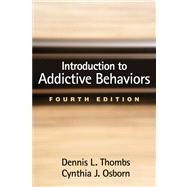 Introduction to Addictive Behaviors, Fourth Edition by Thombs, Dennis L.; Osborn, Cynthia J., 9781462510689