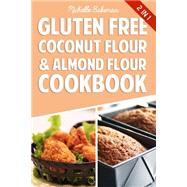 Gluten Free Coconut Flour & Almond Flour Cookbook by Bakeman, Michelle, 9781507770689