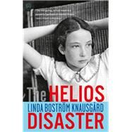The Helios Disaster by Knausgaard, Linda Bostrom; Willson-Broyles, Rachel, 9781642860689