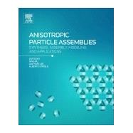 Anisotropic Particle Assemblies by Wu, Ning; Lee, Daeyeon; Striolo, Alberto, 9780128040690
