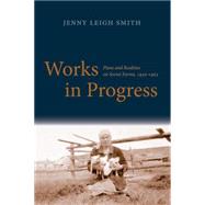 Works in Progress: Plans and Realities on Soviet Farms, 1930-1963 by Smith, Jenny Leigh, 9780300200690